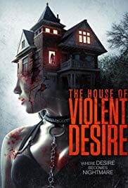 The House Of Violent Desire 2018 Full Movie Free Download HD 720p